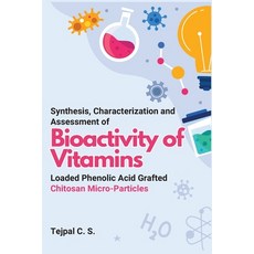(英文圖書) Synthesis Characterization and Assessment of Bioactivity of Vitamins Loaded Phenolic Acid Gr... 平裝版, Independent Author, 英文