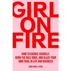 Girl On Fire: How to Choose Yourself Burn the Rule Book and Blaze Your Own Trail in Life and Business 平裝版, Passionista Publishing, 英文