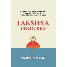 (英文圖書) Lakshya Unlocked: Mastering Self Wisdom and Prosperity Through Indian Wisdom 平裝版, Independently Published, 英文