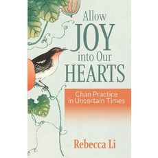 Allow Joy into Our Hearts: Chan Practice in Uncertain Times 平裝版, Winterhead Publishing, 英文