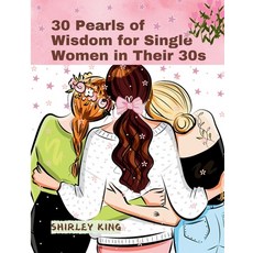 (英文圖書) 30 Pearls of Wisdom for Single Women in Their 30s: The Ultimate Guide to Thrivi... 平裝版, Independently Published, 英文