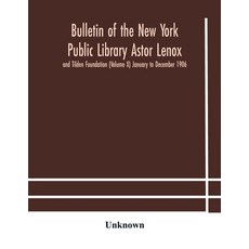 Bulletin of the New York Public Library Astor Lenox and Tilden Foundation (Volume X) January to Dece... 平裝版, Alpha Edition, 英文