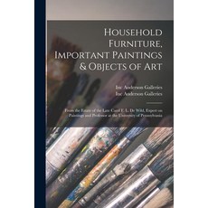 (英文圖書) Household Furniture Important Paintings & Objects of Art: From the Estate of the Late Carel ... 平裝版, Legare Street Press, 英文