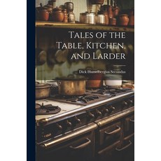 (英文圖書) Tales of the Table Kitchen and Larder 平裝版, Legare Street Press, 英文
