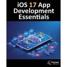 (英文圖書) iOS 17 App Development Essentials: Developing iOS 17 Apps with Xcode 15 Swift and SwiftUI 平裝版, Payload Media, 英文