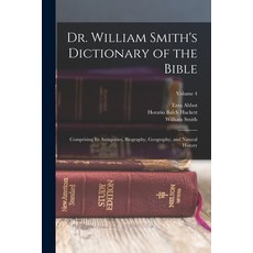 (英文圖書) Dr. William Smith's Dictionary of the Bible: Comprising Its Antiquities Biography Geography... 平裝版, Legare Street Press, 英文
