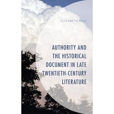 (英文圖書) Authority and the Historical Document in Late Twentieth-Century Literature 精裝版, Lexington Books, 英文