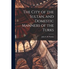 (英文圖書) The City of the Sultan and Domestic Manners of the Turks 平裝版, Legare Street Press, 英文