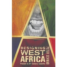 (英文圖書) Designing West Africa: Prelude to 21st Century Calamity 平裝版, Palgrave MacMillan, 英文