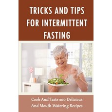 (英文圖書) Tricks And Tips For Intermittent Fasting: Cook And Taste 200 Delicious And Mouth-Watering Rec... 平裝版, Independently Published, 英文