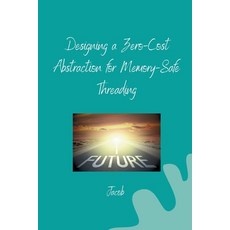 (英文圖書) Designing a Zero-Cost Abstraction for Memory-Safe Threading 平裝版, Tredition Gmbh, 英文
