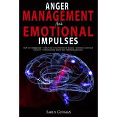 Anger Management and Emotional Impulses: How to Understand the Process of Activation of Human Emotio... 平裝版, Independently Published, 英文