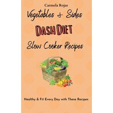 (英文圖書) Vegetables & Sides Dash Diet Slow Cooker Recipes: Healthy & Fit Every Day with... 精裝版, Carmela Rojas, 英文