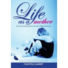 (英文圖書) Life as a mother: From the Diamonds to the Dirt of Motherhood 精裝版, Author Academy Elite, 英文