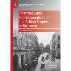 (英文圖書) Pharmacy and Professionalization in the British Empire 1780-1970 平裝版, Palgrave MacMillan, 英文