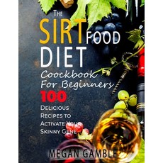 (英文圖書) The Sirtfood Diet Cookbook For Beginners: 100 Delicious Recipes to Activate Your Skinny Gene 平裝版, Megan Gamble, 英文