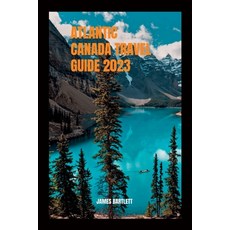 (英文圖書) Atlantic Canada Travel Guide 2023 平裝版, Independently Published, 英文