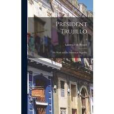 (英文圖書) President Trujillo: His Work and the Dominican Republic; 0 精裝版, Hassell Street Press, 英文