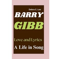 (英文圖書) Barry Gibb: Love and Lyrics-A Life in Song 平裝版, Independently Published, 英文