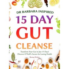 (英文圖書) Dr Barbara Inspired 15 Day Gut Cleanse: Transform Your Gut in Just 15 Days! Discover O'Neill'... 精裝版, A.W Publishing, 英文
