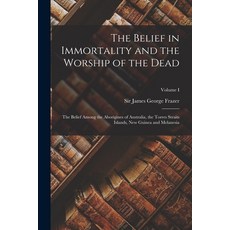 (英文圖書)The Belief in Immortality and the Worship of the Dead: The Belief Among the Abor... 平裝版, Legare Street Press, 英文