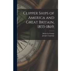 (英文圖書) Clipper Ships of America and Great Britain 1833-1869; 精裝版, Hassell Street Press, 英文