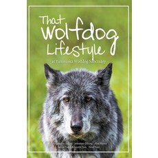 That Wolfdog Lifestyle: at Yamnuska Wolfdog Sanctuary 精裝版, Iceberg Publishing, 英文