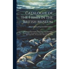 (英文圖書) Catalogue of the Fishes in the British Museum: Physostomi: Heteropygii Cyprinidoe Gonorhync... 精裝版, Legare Street Press, 英文