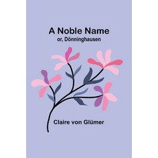 (英文圖書) A Noble Name; or Dönninghausen 平裝版, Alpha Edition, 英文