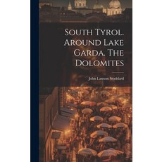 (英文圖書) South Tyrol. Around Lake Garda. The Dolomites 精裝版, Legare Street Press, 英文