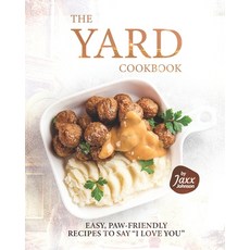 (英文圖書) The Yard Cookbook: Easy Paw-Friendly Recipes to Say I Love You 平裝版, Independently Published, 英文