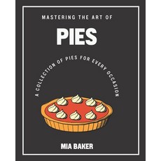 (英文圖書) Mastering the Art of Pies: A Collection of Pies for Every Occasion 平裝版, Independently Published, 英文