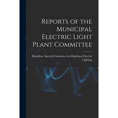 (英文圖書) Reports of the Municipal Electric Light Plant Committee [microform] 平裝版, Legare Street Press, 英文