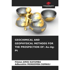 (英文圖書) Geochimical and Geophysical Methods for the Prospection of: Au-Ag-Pt 平裝版, Our Knowledge Publishing, 英文