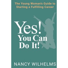 Yes! You Can Do It!: The Young Woman's Guide to Starting a Fulfilling Career 平裝版, Westgroupone, Inc. DBA Smok..., 英文
