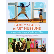 (英文圖書) Family Spaces in Art Museums: Creating Curiosity Wonder and Play 平裝版, American Alliance of Museums, 英文