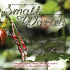 (英文圖書)Small Worlds Of Bees and Trees and Butterfly Knees A Book of Classic Poetry fo... 平裝版, Createspace Independent Pub..., 英文