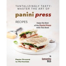 (英文圖書) Tantalizingly Tasty: Master the Art of Panini Press Recipes 平裝版, Independently Published, 英文