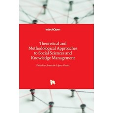 (英文圖書) Theoretical and Methodological Approaches to Social Sciences and Knowledge Management 精裝版, Intechopen, 英文