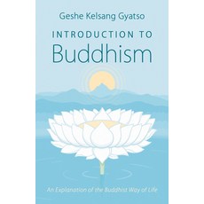 Introduction to Buddhism: An Explanation of the Buddhist Way of Life, Tharpa Pubns