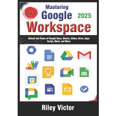 (英文圖書) Mastering Google Workspace: The Ultimate 13-in-1 Beginner's Guide: Unlock the P... 平裝版, Independently Published, 英文
