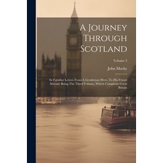 (英文圖書) A Journey Through Scotland: In Familiar Letters From A Gentleman Here To His Friend Abroad. ... 平裝版, Legare Street Press, 英文