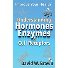 (英文圖書) Understanding Hormones Enzymes & Cell Receptors: Improve Your Health 精裝版, P53 Publishing, 英文