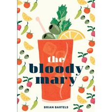 (英文圖書) The Bloody Mary: The Lore and Legend of a Cocktail Classic with Recipes for Brunch and Beyond 精裝版, Ten Speed Press, 英文