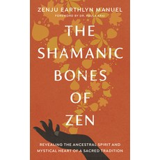 (英文圖書) The Shamanic Bones of Zen: Revealing the Ancestral Spirit and Mystical Heart of a Sacred Trad... 平裝版, Shambhala, 英文