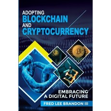 Adopting Blockchain and Cryptocurrency: Embracing a Digital Future 平裝版, Lions Day Publishing, 英語