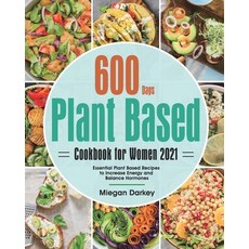 (英文圖書) Plant Based Cookbook for Women 2021: 600-Day Essential Plant Based Recipes to Increase Energy... 平裝版, GED Hide, 英文