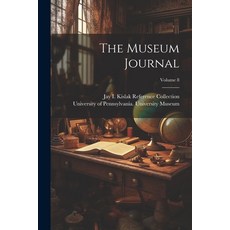 (英文圖書) The Museum Journal; Volume 8 平裝版, Legare Street Press, 英文