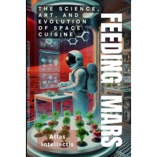 (英文圖書) Feeding Mars: The Science Art and Evolution of Space Cuisine 平裝版, Independently Published, 英文