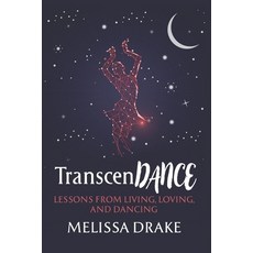 TranscenDANCE: Lessons from Living Loving and Dancing 平裝版, Uncorped Influence, 英文